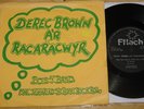 DEREK BROWN RACARACWYR   BOIS Y BAND   VERY RARE UK 7