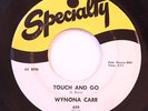 R&B DANCER 45 -WYNONA CARR-TOUCH AND GO /THE THINGS YOU DO TO ME on SPECIALTY on
