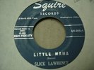 ROCK R&B SLICK LAWRENCE Little Mama/No One Can Tell SQUIRE 305