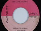 Northern Soul 45 THE ADMIRATIONS I Want To Be Free PEACHES HEAR