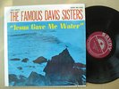 The Famous Davis Sisters LP Jesus Gave Me Water