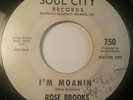 Northern Soul 45 ROSE BROOKS I'm Moanin' SOUL CITY HEAR