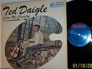 TED DAIGLE. COLAR ME COUNTRY. AN ORIGINAL CND COPY. VG++ .LP