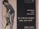 MARIA DA GRACA (GAL COSTA): Eu Vim Da Bahia / Sim, Foi Voce 45 (Brazil, Mono, 3