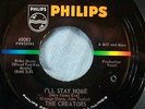 THE CREATORS-I'll Stay Home New Years Eve-PHILIPS 40083 RARE Northern Soul-45rpm