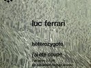 Luc Ferrari HETEROZYGOTE / J'AI ETE COUPE philips prospective 21° siecle