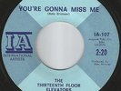 13th FLOOR ELEVATORS You're Gonna Miss Me FIRST I.A. STOCK PRESS 45 THIRTEENTH
