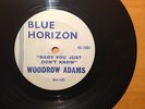 WOODROW ADAMS baby you just don't know UK BLUE HORIZON 7