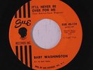 rare Soul 45 BABY WASHINGTON it'll never be over SUE