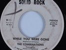 Northern Soul 45 COMBINATIONS While You Were Gone SOLID ROCK HEAR