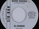 Northern/Deep Soul 45 AL GARDNER Watch Yourself SIR RAH HEAR