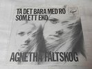 AGNETHA FÄLTSKOG TA DET BARA MED RO / SOM ETT EKO  SWE PS 7