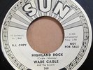 WADE CAGLE - Highland Rock | RARE PROMO rockabilly Sun 45 HEAR LISTEN