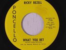 RICKY REZELL: What You Bet / Little Willie Joe 45 (sm stain ol) rare Soul