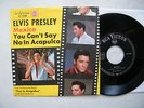 7' ELVIS PRESLEY- MEXICO / YOU CAN'T SAY NO IN ACAPULCO,