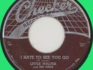 LITTLE WALTER I Hate to See You Go 45rpm Checker 1956 web-top label