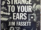 Strange To Your Ears:Jim Fassett tape manipulation1953 outsider musique concrete