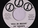 THOUGHTS: Walk On Brother 45 (funk w/hard drums, nice soul flip) rare Funk