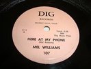R&B / SOUL - MEL WILLIAMS - DIG 78 RPM - HERE AT MY PHONE / TALK TO ME - LISTEN