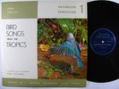 BIRD SONGS FROM THE TROPICS Recorded By Paul Schwartz LP Naturaleza Venezolana
