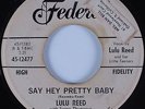 R&B Soul 45 LULU REED Say Hey Pretty Baby FEDERAL DJ HEAR