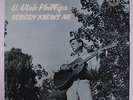 U. UTAH PHILLIPS: Nobody Knows Me LP (Mono, original 'trident' label, sl cw 6