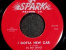 R&B 45 BIG BOY GROVES  I GOTTA NEW CAR  SPARK 114 RARE NICE