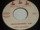 LARRY MAYFIELD LOVE IS SO SWEET / LOVE CRAVE 45 MAYFIELD MODERN SOUL BOOGIE HEAR