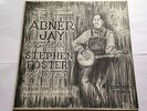 Abner Jay - Sings and Plays Stephen Foster Favorites *Private Press LP