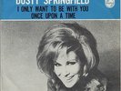 DUSTY SPRINGFIELD - I only want to be with you (no.4 UK&12USA) Rare '64 HOL.7+PS