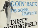 DUSTY SPRINGFIELD - Goin' back/I'm gonna leace you (no.10 UK) Rare '66 HOLL.7
