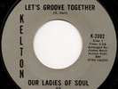 Northern Soul 45 OUR LADIES OF SOUL Let's Groove Together KELTON hear VG++