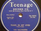 The BALTINEERS   TEARS IN MY EYES / JOE'S CALYPSO   TEENAGE 78 TA-1002 DOO WOP