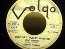 GWEN OWENS - JUST SAY YOU'RE WANTED - VELGO WHITE DEMO RARE NORTHERN SOUL 45 7