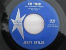 JERRY NAYLOR I'm Tired NORTHERN SOUL POPCORN ROCKABILLY 45 HEAR IT