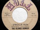 THE BLONDE BOMBER Strollie Bun/I Am To Blame ORIGINAL 1960 HULL 763 Mad Mike R&B