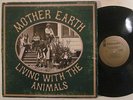 MOTHER EARTH - LIVING WITH THE ANIMALS -STAMPA APRIBILE CARTONATA USA- LP VINILE