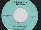 Northern Soul/Group Soul 45 - George Jackson - That Lonely Night - Double R -mp3