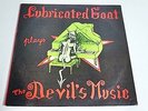 LUBRICATED GOAT - THE DEVIL'S MUSIC-LP/Vinyl/Record