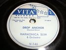 BLUES- HARMONICA SLIM- VITA 45 RPM- DROP ANCHOR / DO WHAT YOU WANT TO DO- LISTEN