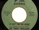 NORTHERN 45-LEE SHOT WILLIAMS-IT AIN'T ME NO MORE on PM-NM