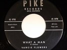 HEAR Vancie Flowers 45 What A Man PIKE 5901 Rockabilly popcorn rocker MINT- teen