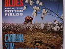 CAROLINA SLIM: Blues From The Cotton Fields LP (10