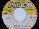 70s Soul 45 AL HUDSON & SOUL PARTNERS When You're Gone ATCO HEAR