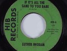 Northern Soul 45 LUTHER INGRAM If It's All the Same to You Babe HIB HEAR