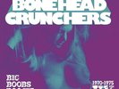 BONEHEAD CRUNCHERS  VOL 3 BIG Boobs Boogie UK Proto Punk RARE