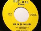 Soul 45 - Skip Jackson & Shantons - I'm on to you girl - Mint- 