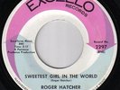 ROGER HATCHER - SWEETEST GIRL IN THE WORLD - EXCELLO  Northern soul