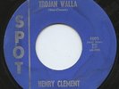 HEAR - Rare R&B/Soul 45 - Henry Clement - Trojan Walla - Spot # 1001