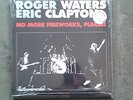 ROGER WATERS & ERIC CLAPTON  NO MORE FIREWORKS , PLEASE 150 COPIES CLEAR WAX LP